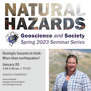Geologic hazards in Utah - More than earthquakes! Jan 20, 1-2 pm, TY217