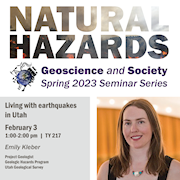 Living with earthquakes in Utah - Emily Kleber - Feb 3, 1-2 pm, TY217